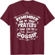 Funny Remember Me In Your Prayers Like You Do In Your Gossip T-Shirt - T-Shirt | Maroon