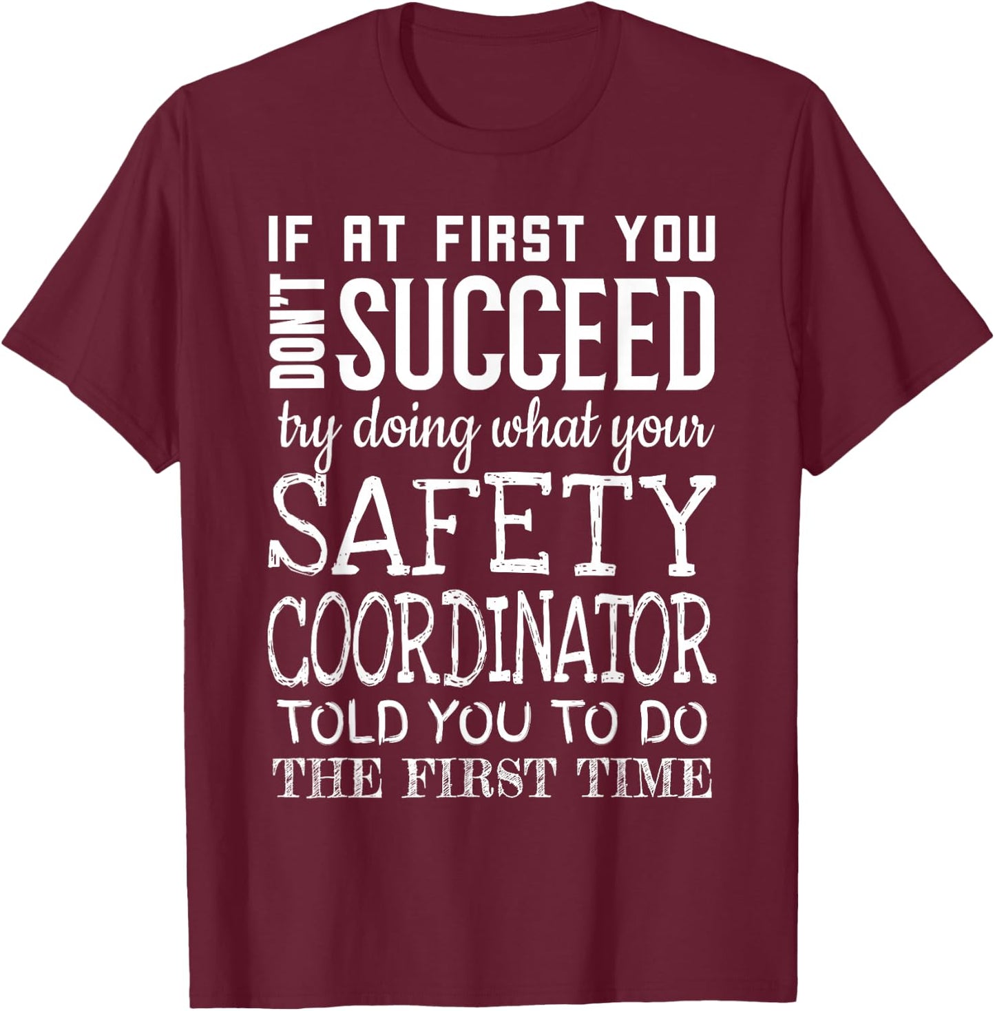 Safety Coordinator If at first you don't succeed T-Shirt - T-Shirt | Maroon