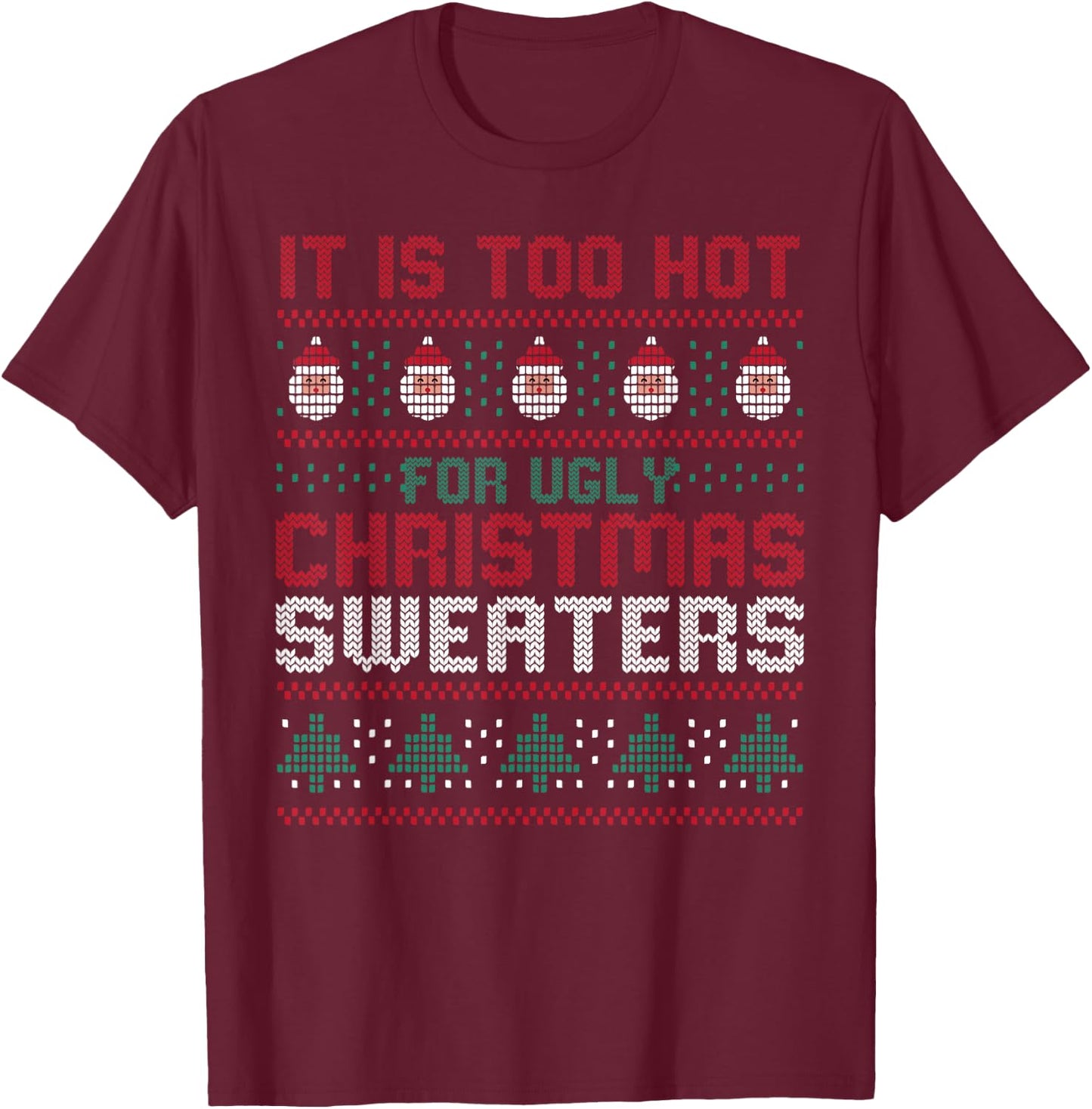 Too Hot For Ugly Christmas Sweaters Funny Alternative Xmas T-Shirt - T-Shirt | Maroon