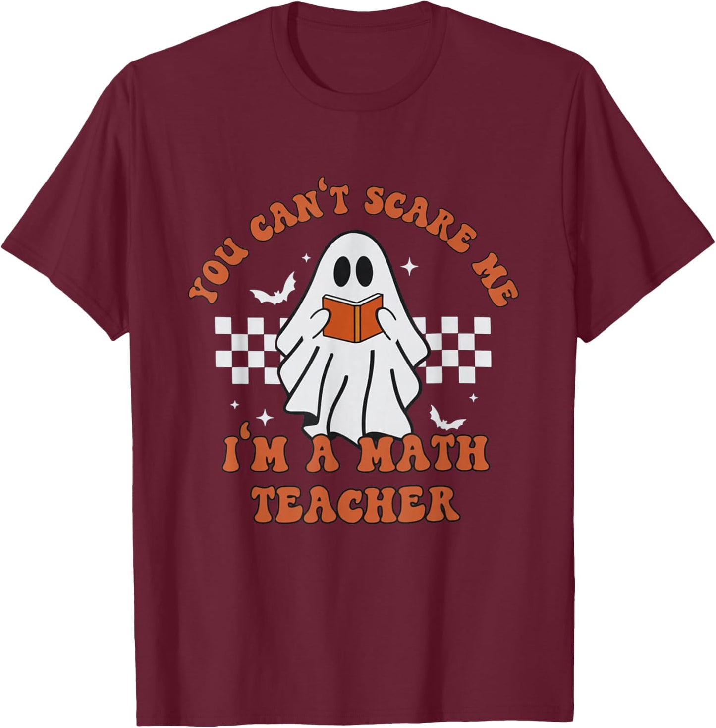 Retro You Can't Scare Me I'm A Math Teacher Cute Ghost Women T-Shirt - T-Shirt | Maroon