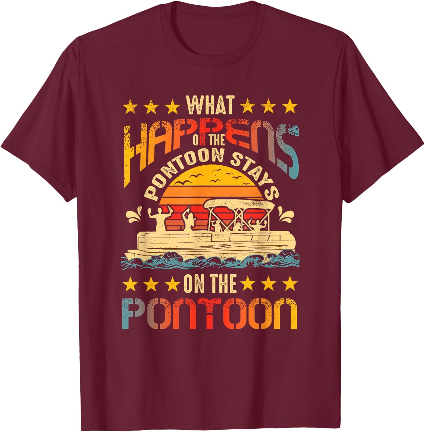 What Happens on the Pontoon Stays on the Pontoon Captain T-Shirt - T-Shirt | Maroon