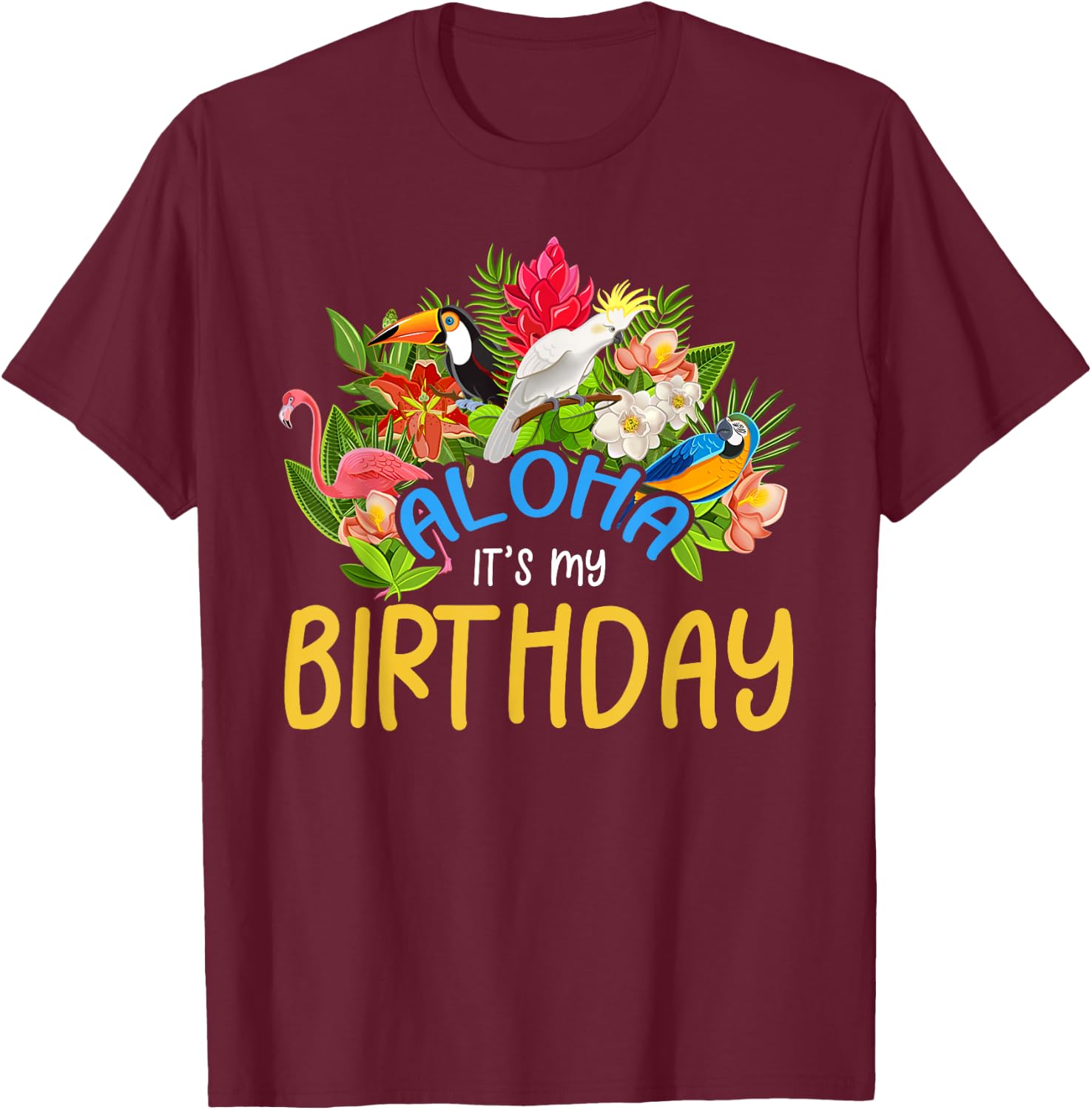 Aloha It's My Birthday Party 2024 Hawaii Trip B-Day Squad T-Shirt - T-Shirt | Maroon