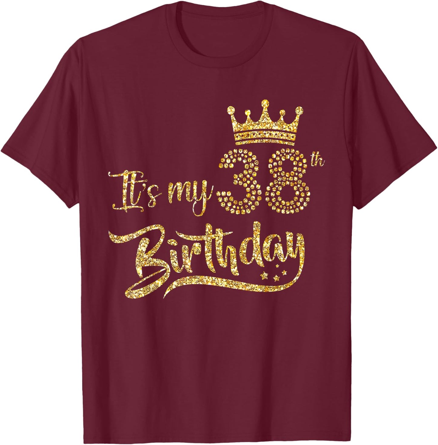 It's My 38th birthday Crown 38 Yrs Old Birthday Queen T-Shirt - T-Shirt | Maroon