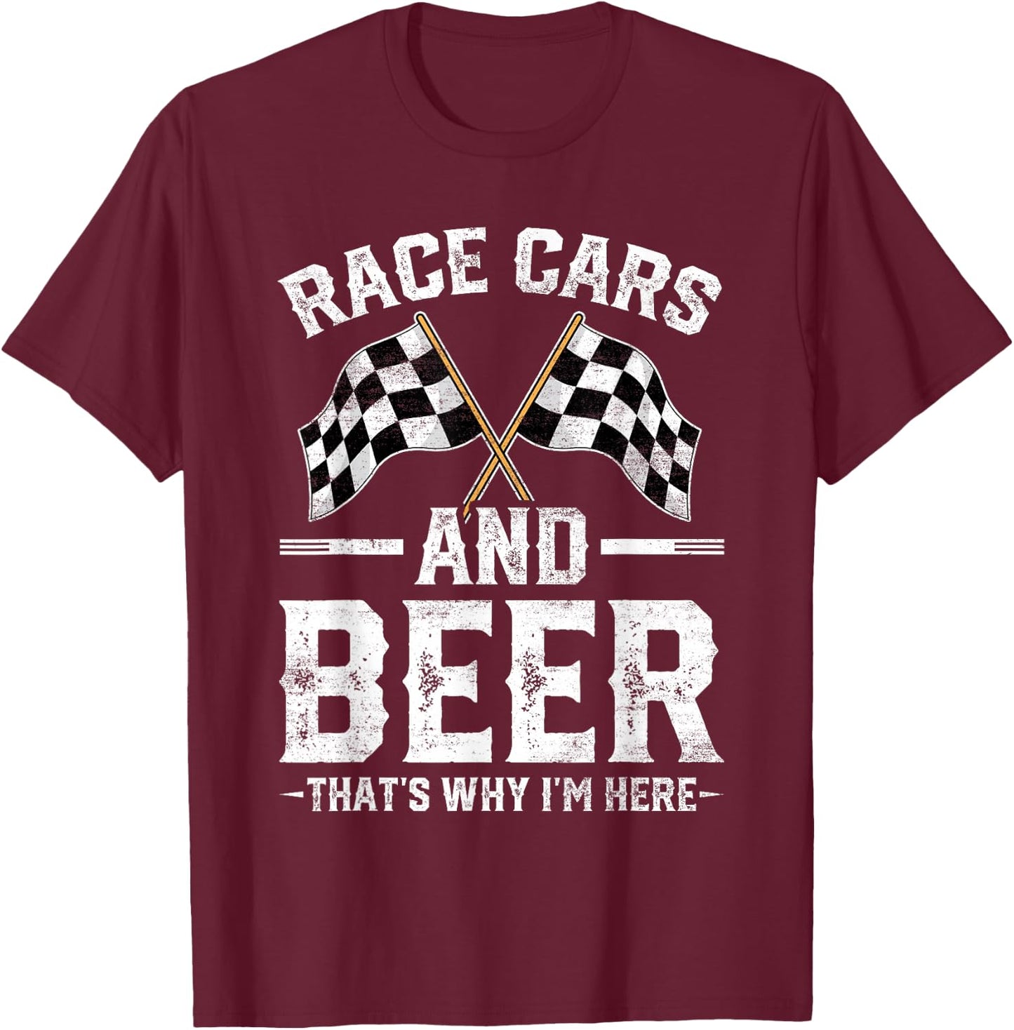 Distressed Race Cars Beer That's Why I'm Here Checkered Flag T-Shirt - T-Shirt | Maroon