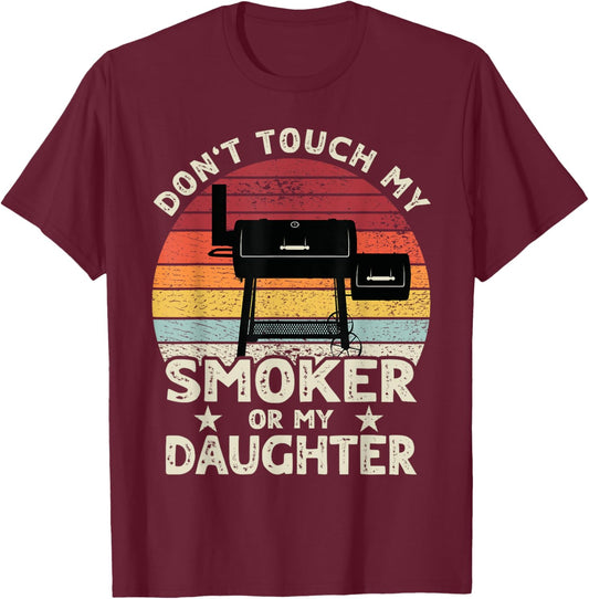 Don't Touch My Smoker or My Daughter Retro BBQ Grill Dad T-Shirt - T-Shirt | Maroon