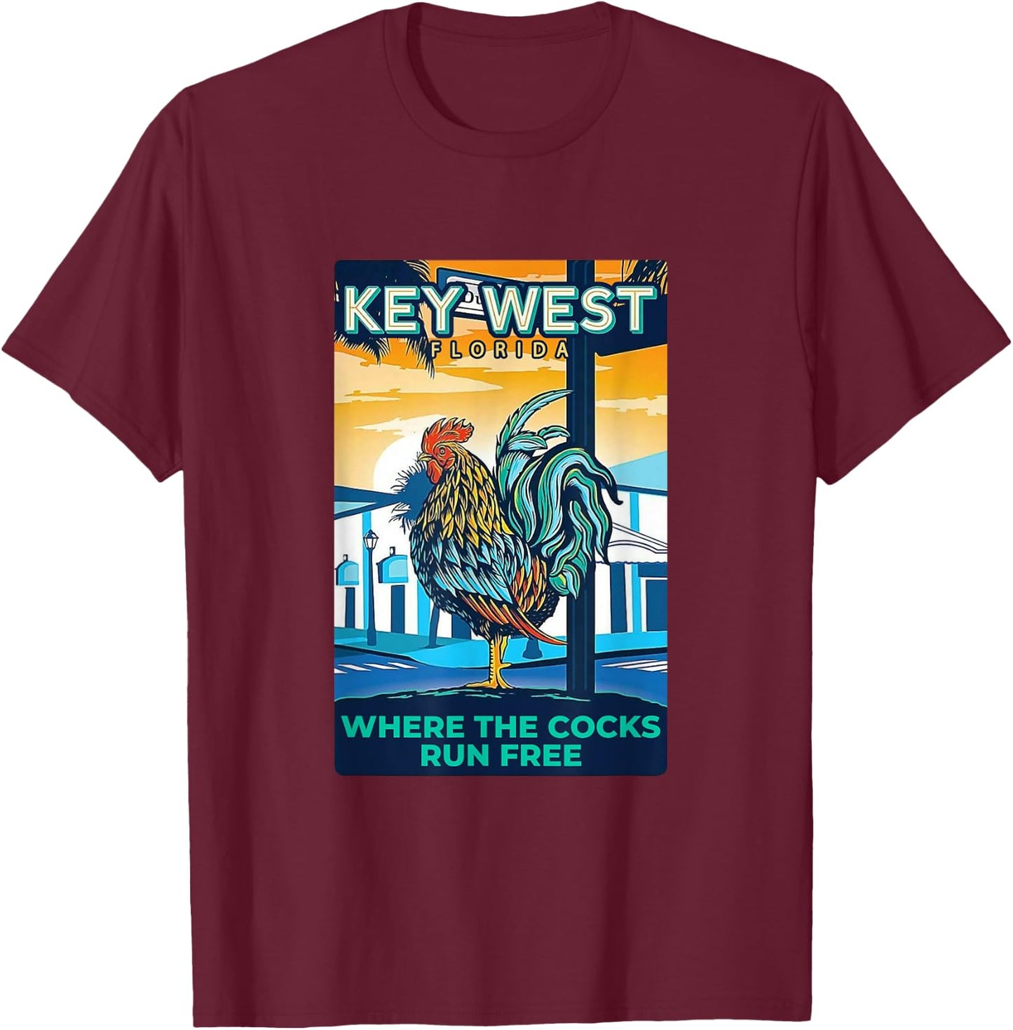 Key West Florida Rooster Funny Where The Chicken Run Free T-Shirt - T-Shirt | Maroon