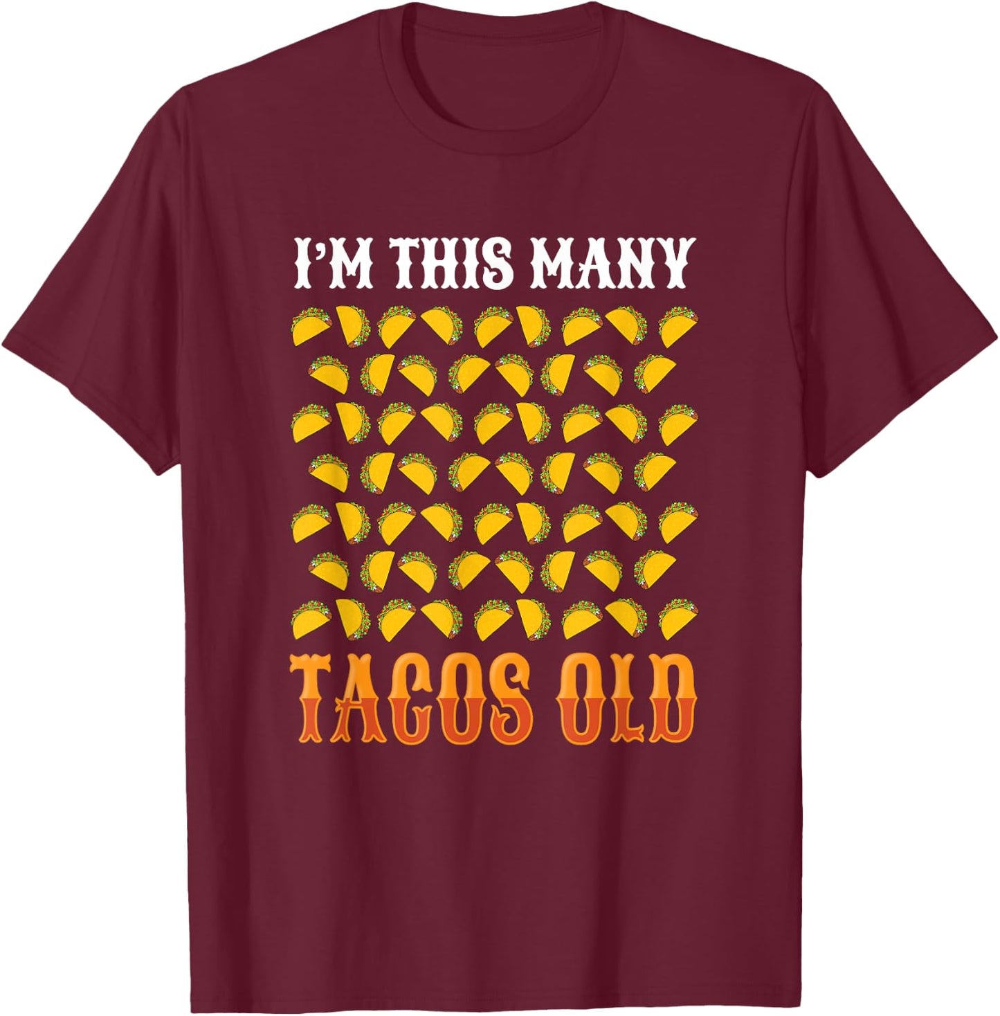 Funny 60 Year Old Taco Lover Taco Bars 60th Birthday Taco T-Shirt - T-Shirt | Maroon