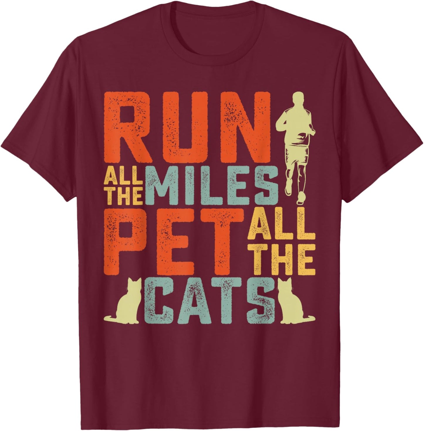 Run All The Miles Pet All The Cats Marathon Runner Pet Lover T-Shirt - T-Shirt | Maroon