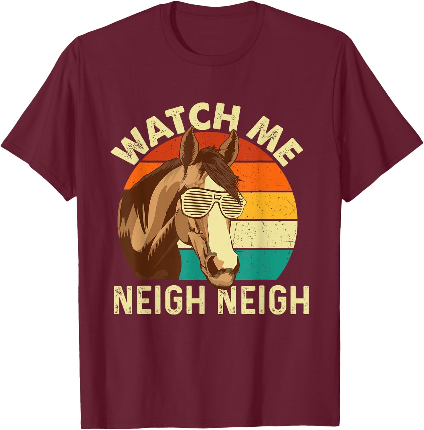 Watch Me Neigh Neigh - Retro Vintage Horse Lover Horseman T-Shirt - T-Shirt | Maroon