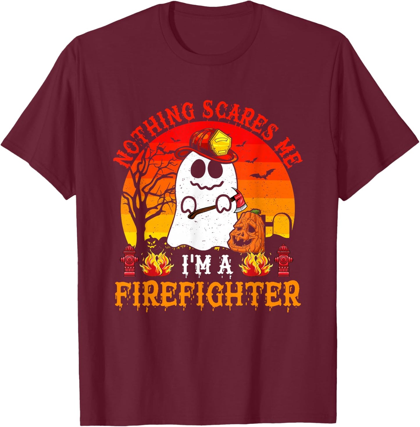 Nothing Scares Me I'm A Firefighter Scary Ghost Boo Pumpkin T-Shirt - T-Shirt | Maroon