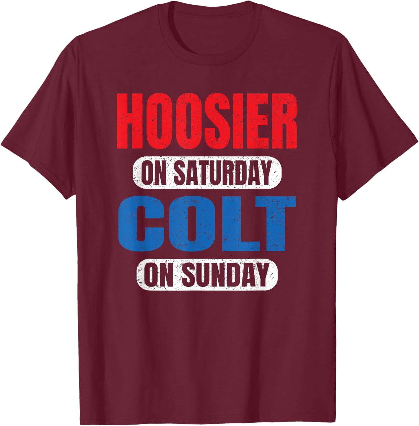 Hoosier On Saturday Colt On Sunday Sports Fans Funny Vintage T-Shirt - T-Shirt | Maroon