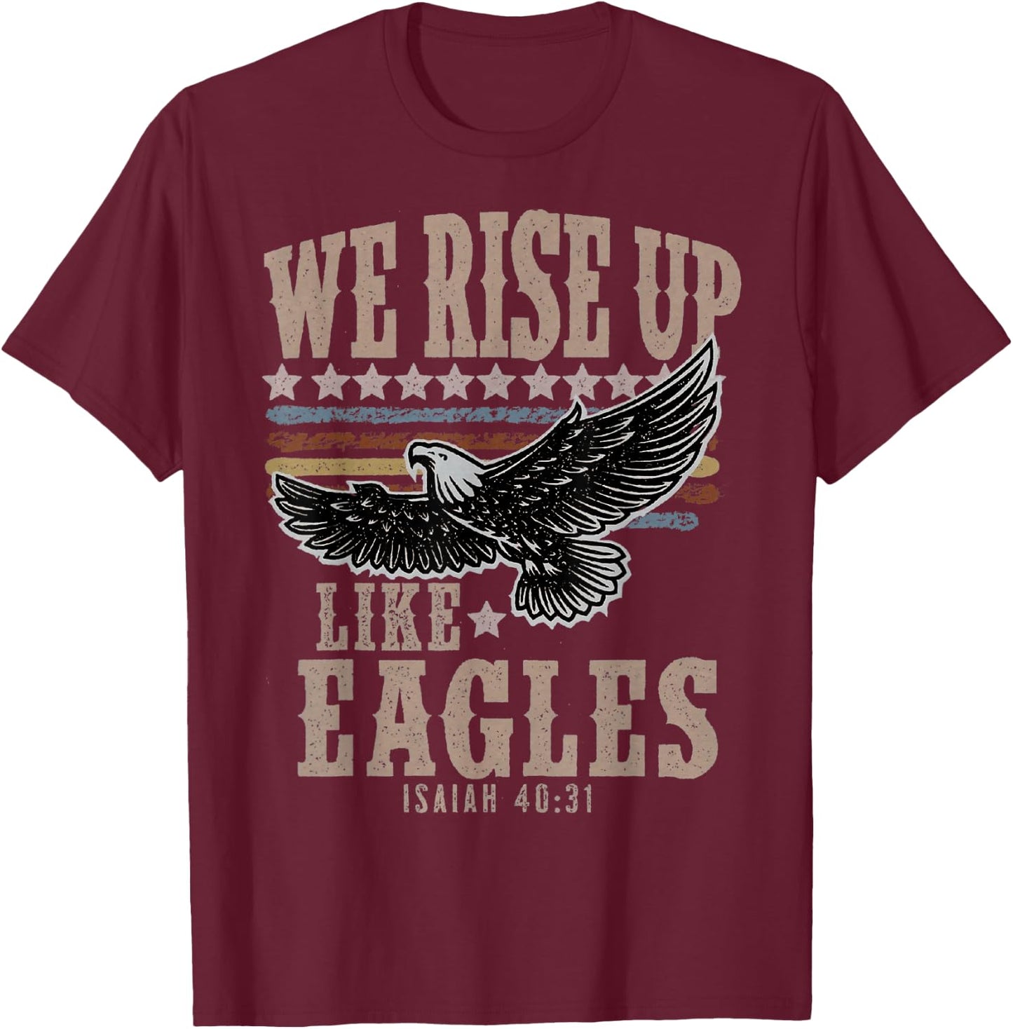 We rise up Wings like Eagles Bible Verse Love Like Jesus T-Shirt - T-Shirt | Maroon
