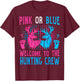 Pink or Blue Welcome To The Hunting Crew New Baby Reveal T-Shirt - T-Shirt | Maroon