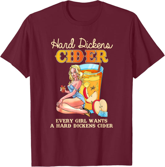Cute Design Every Girl Wants A Hard Dickens Cider Women Men T-Shirt - T-Shirt | Maroon