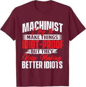 I Try To Make It Better - Machinist CNC Machine Operator T-Shirt - T-Shirt | Maroon