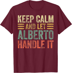 Personalized Name Shirt Keep Calm And Let Alberto Handle it T-Shirt - T-Shirt | Maroon