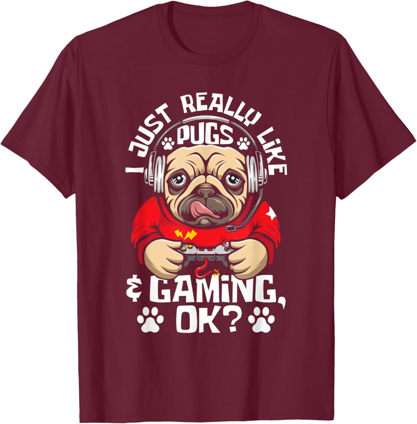 Funny Pug Shirts I Just Really Like Pugs & Gaming - Video Gamer Dog Lover T-Shirt - T-Shirt | Maroon