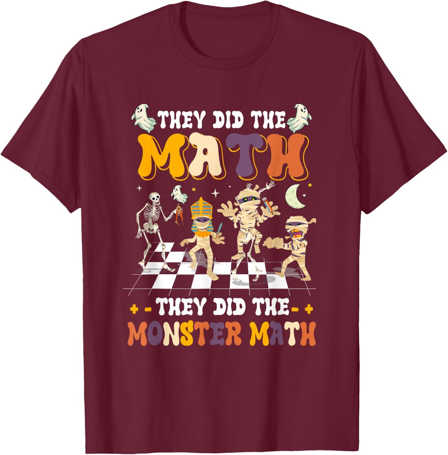 Skeleton Dancing They Did The Math They Did The Monster Math T-Shirt - T-Shirt | Maroon