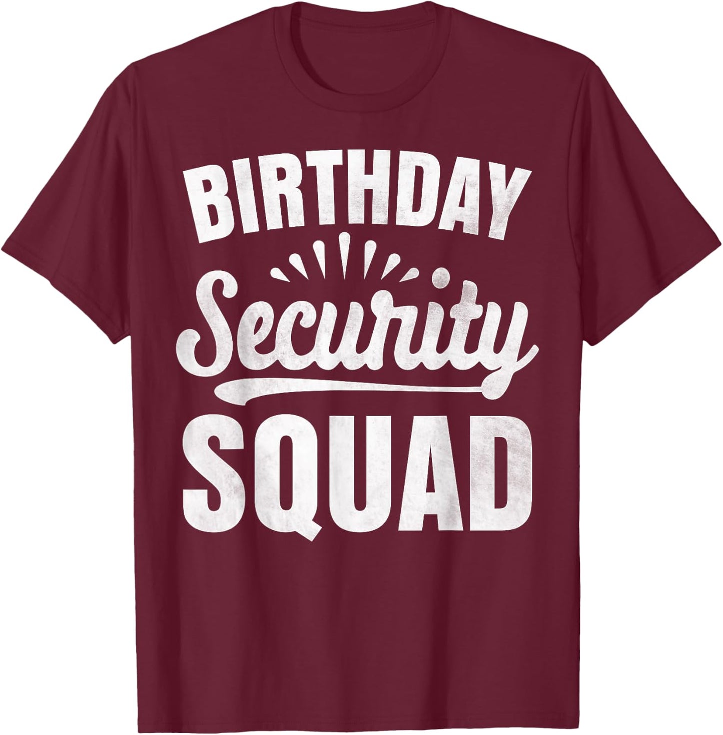 Birthday Security Squad Birthday Party Girl Boy Security T-Shirt - T-Shirt | Maroon