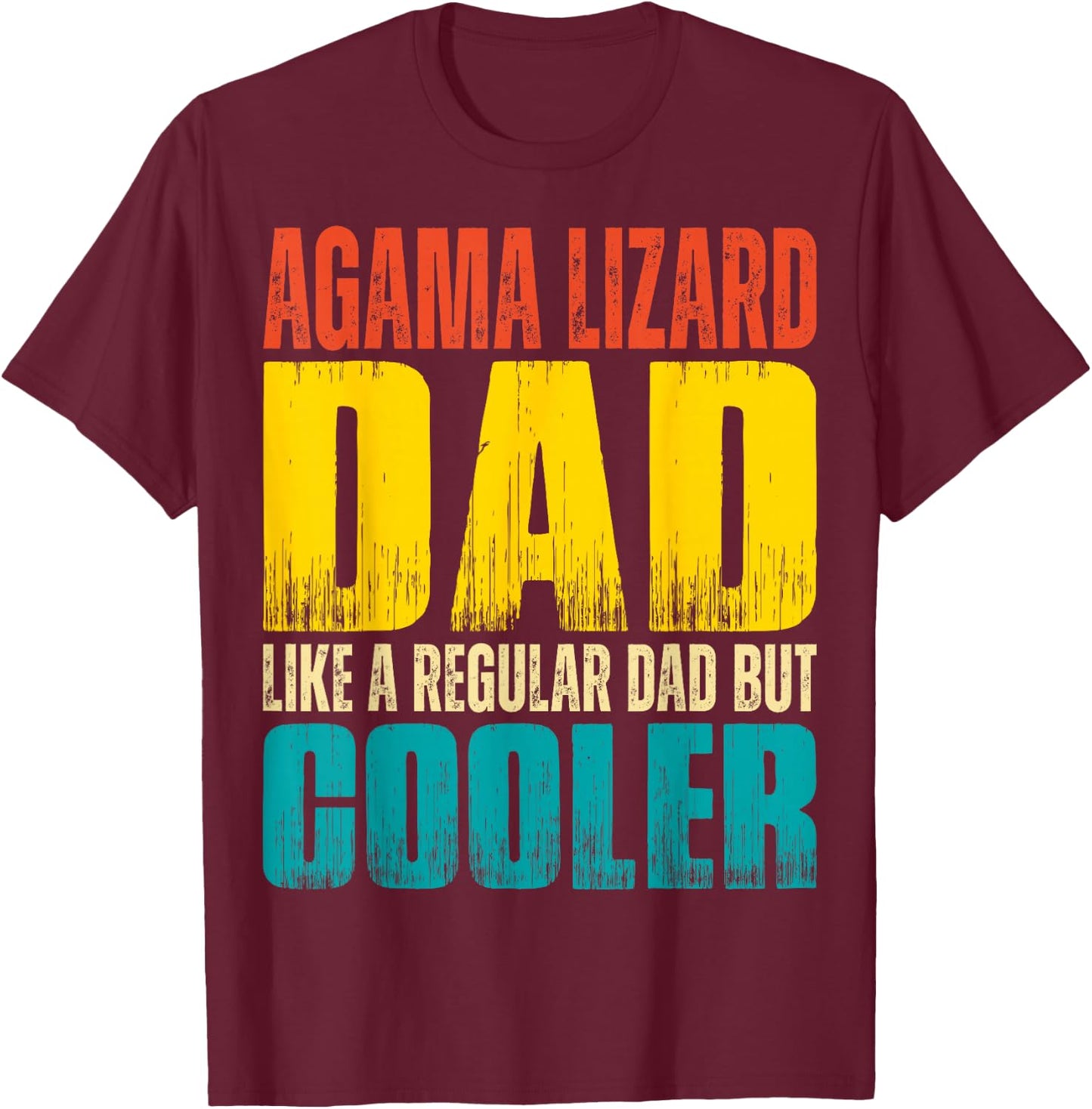 Agama Lizard Dad - Like a Regular Dad but Cooler T-Shirt - T-Shirt | Maroon