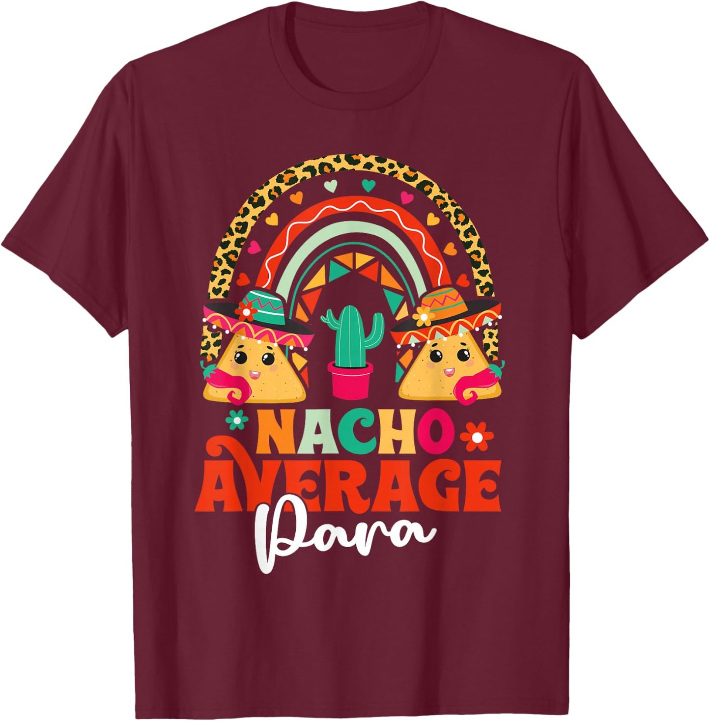 Nacho Average Paraprofessional Cinco De Mayo Mexican PARA T-Shirt - T-Shirt | Maroon