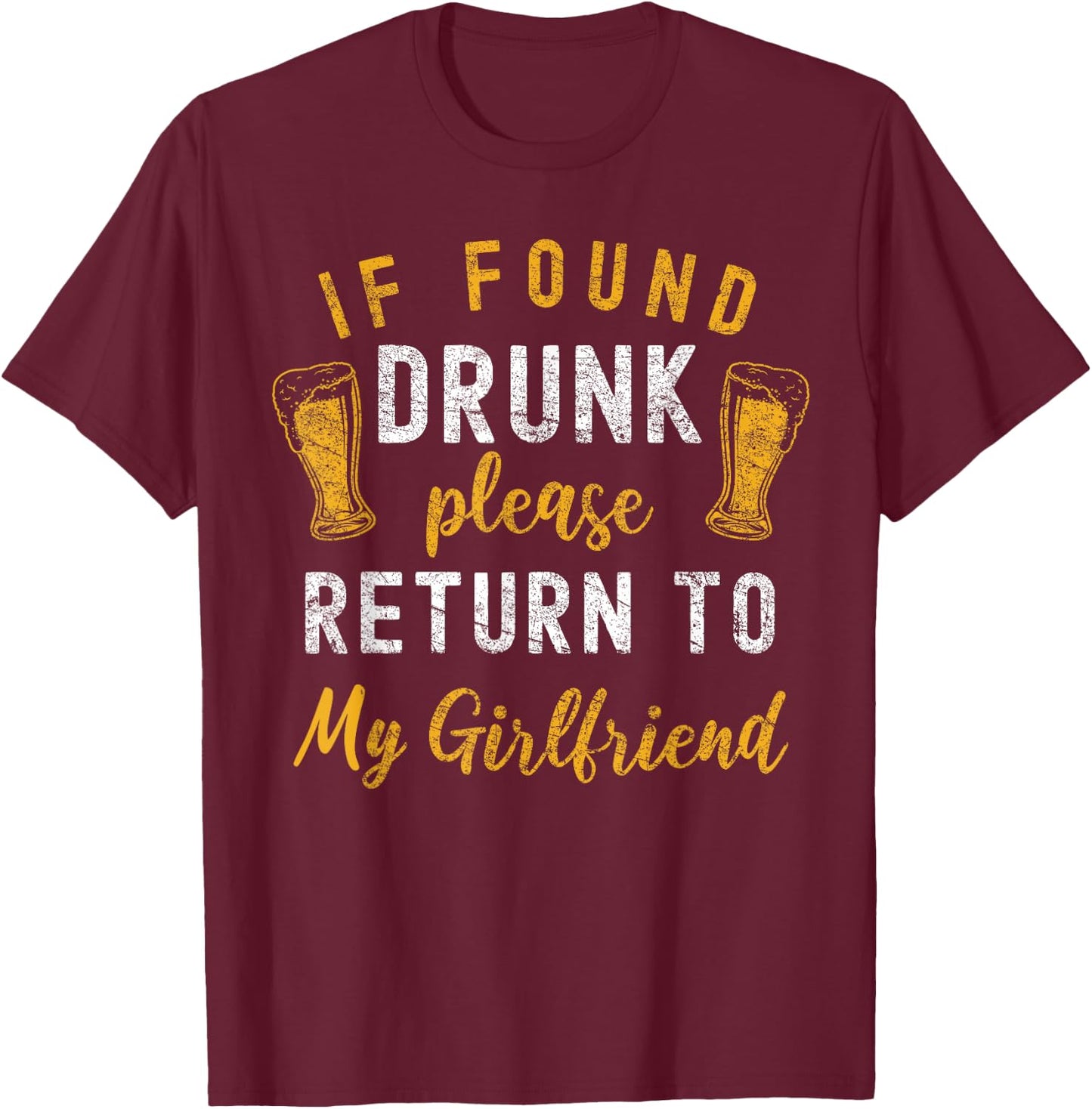 If Found Drunk Return to Girlfriend Couples Funny Drinking T-Shirt - T-Shirt | Maroon