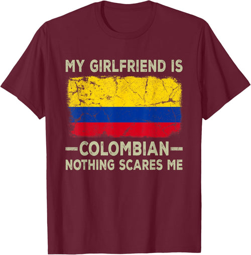My Girlfriend is Colombian Nothing Scares Me Funny Boyfriend