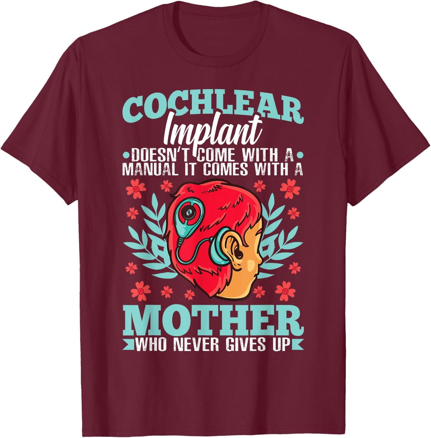 Cochlear Implant Heairing Aid Sound Device T-Shirt - T-Shirt | Maroon