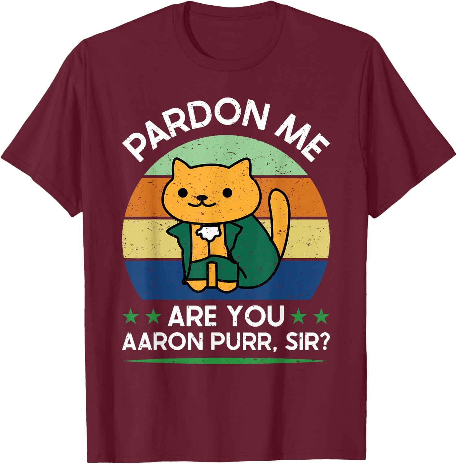 Funny 4Th Of July Pardon Me Are You Aaron Purr Sir T-Shirt - T-Shirt | Maroon