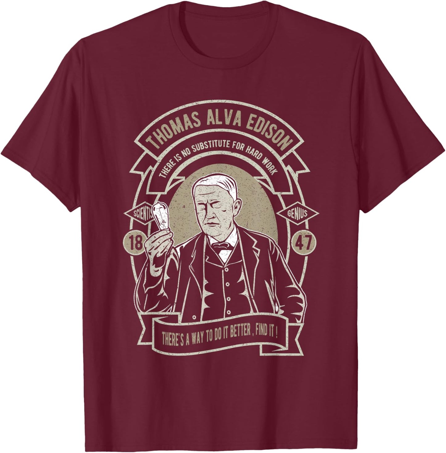 Thomas Alva Edison No Substitute for Hard Work T-Shirt - T-Shirt | Maroon