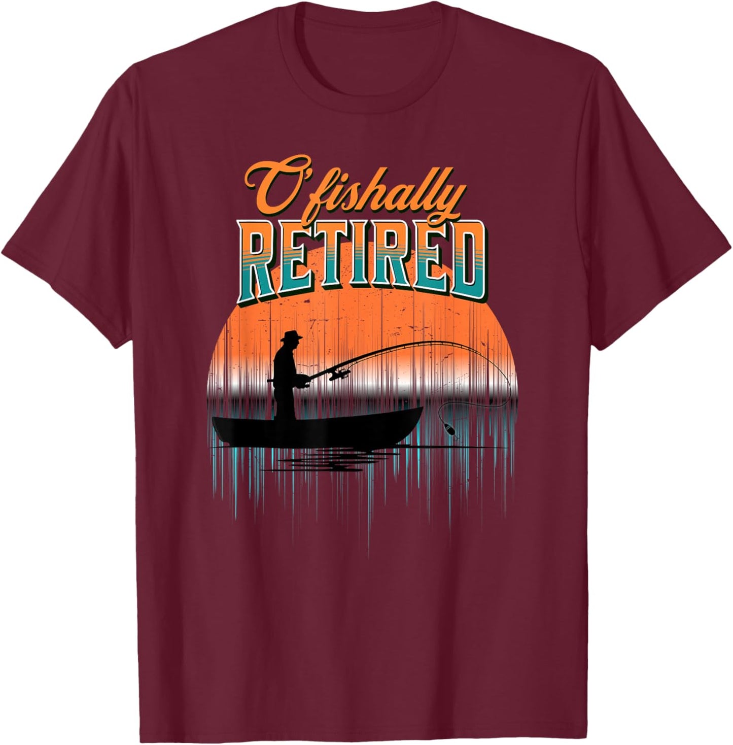 Cool Retirement Ofishally Retired Fisherman's Retired T-Shirt - T-Shirt | Maroon