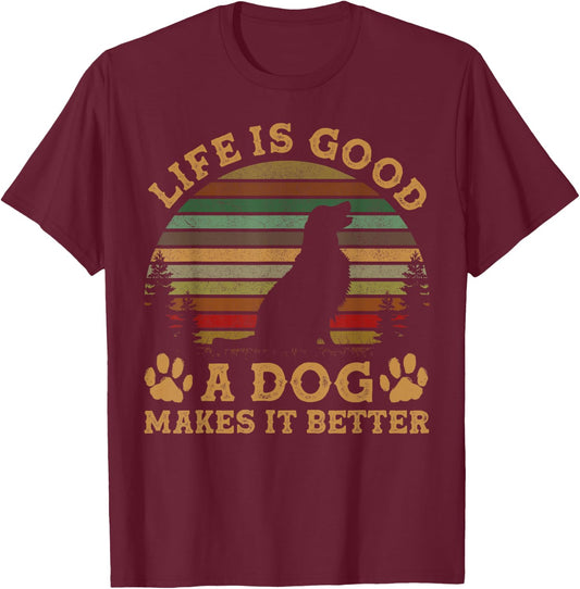 Life Is Funny Good A Dog Makes It Better Vintage Women T-Shirt - T-Shirt | Maroon
