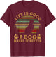 Life Is Funny Good A Dog Makes It Better Vintage Women T-Shirt - T-Shirt | Maroon