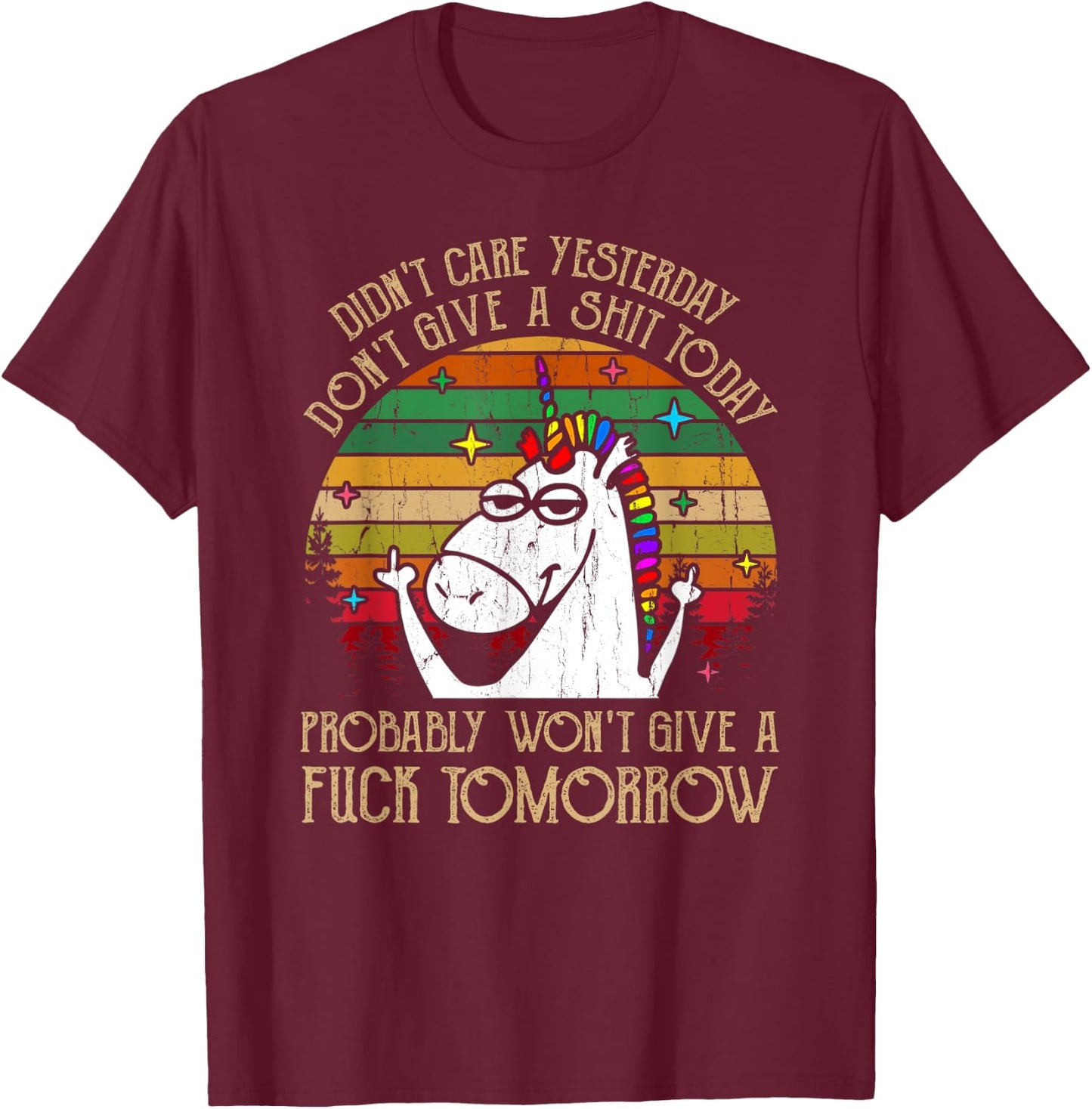 Didn't Care Yesterday Don't Give A Shit Today T-Shirt - T-Shirt | Maroon