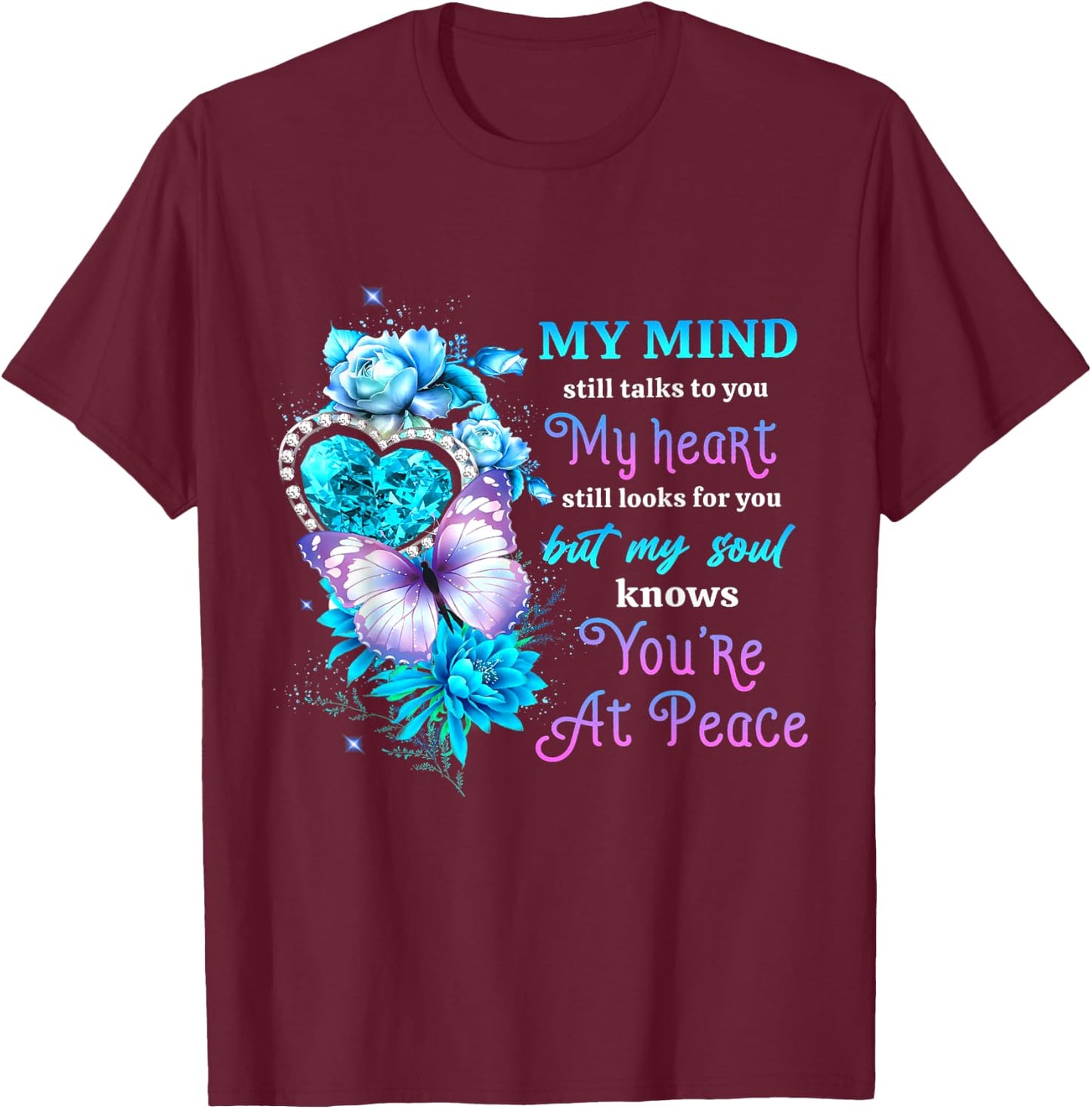 My mind still talks to you my heart still looks for you T-Shirt - T-Shirt | Maroon