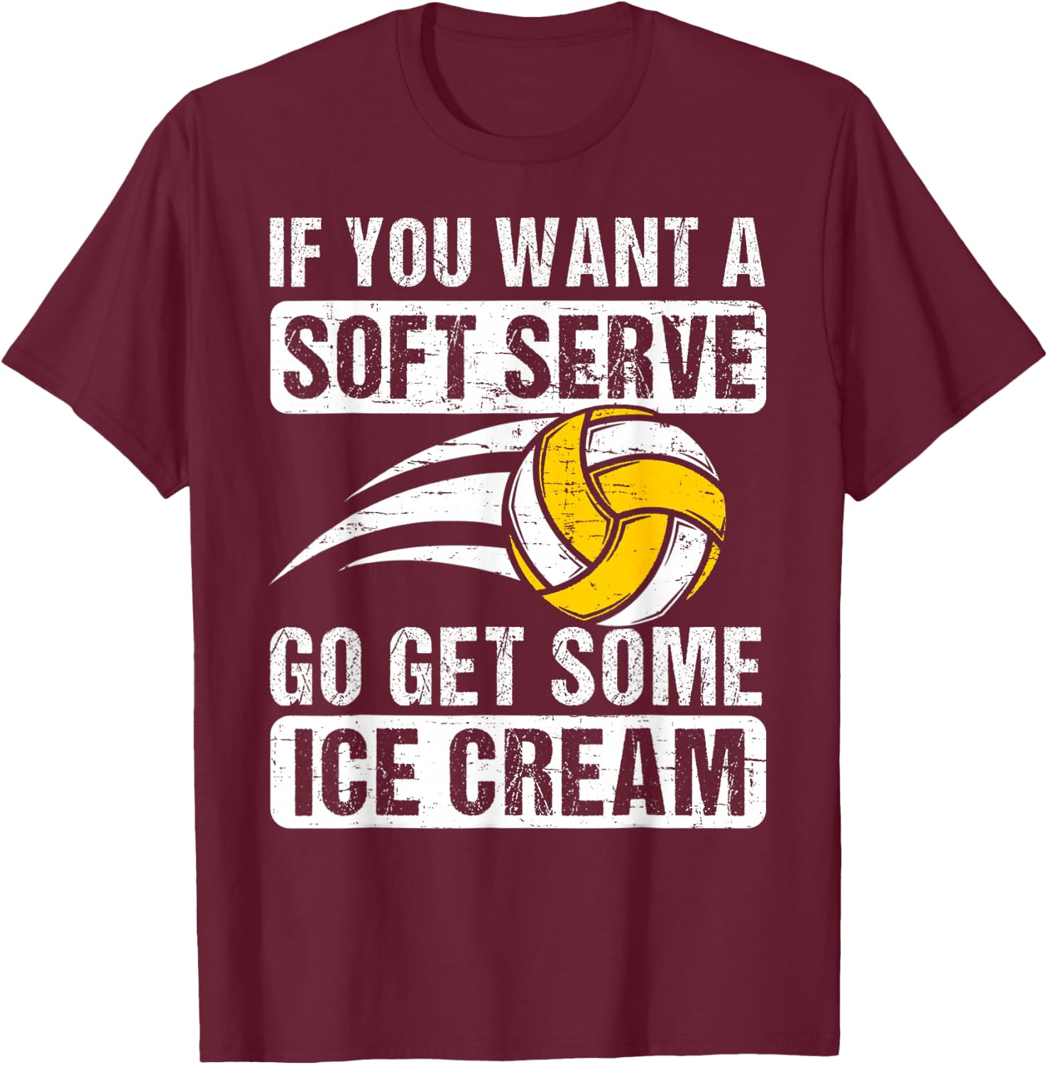 Funny Saying If You Want A Soft Serve Volleyball Player T-Shirt - T-Shirt | Maroon