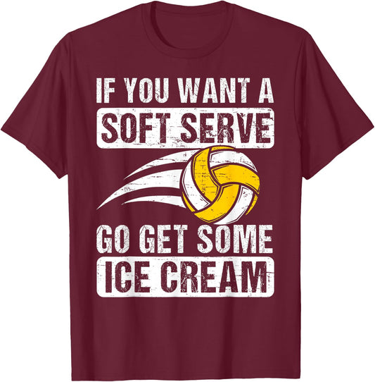 Funny Saying If You Want A Soft Serve Volleyball Player T-Shirt - T-Shirt | Maroon