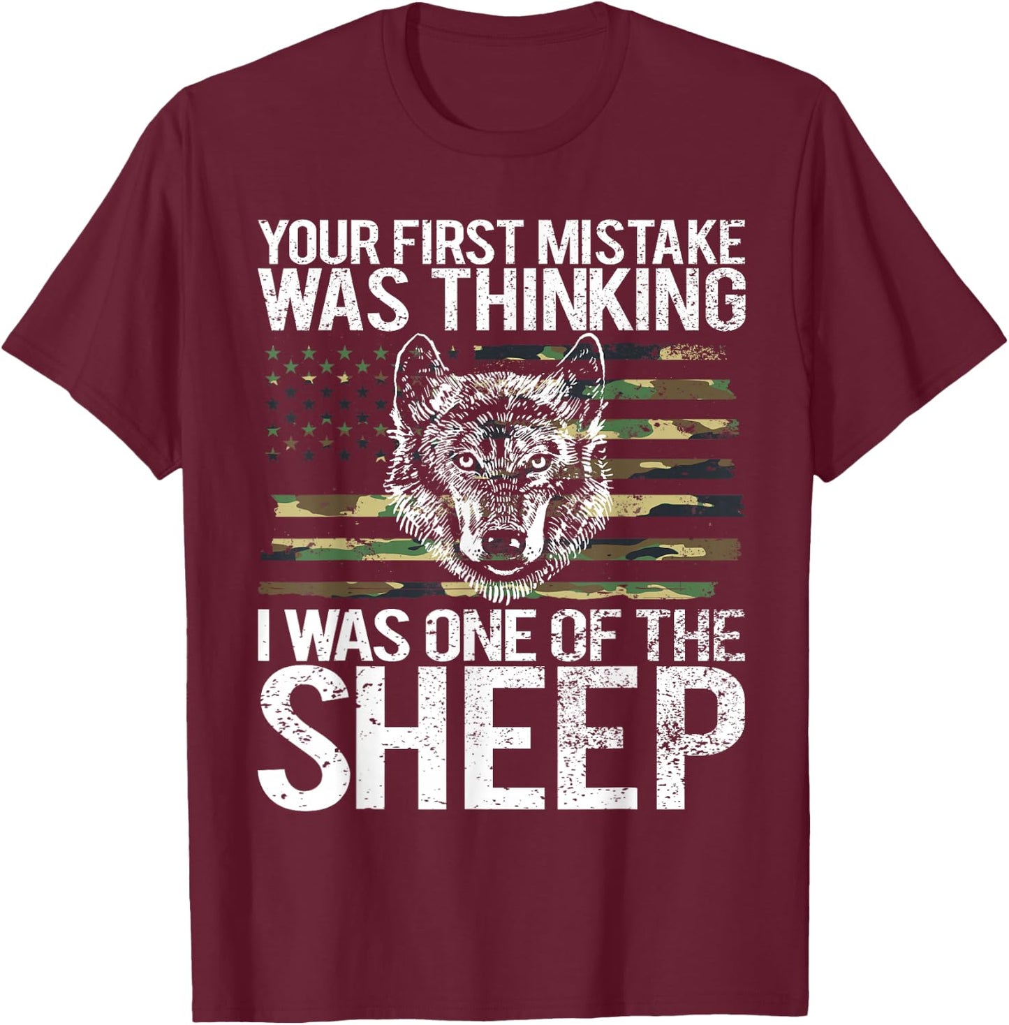 Your First Mistake was Thinking I was One of The Sheep T-Shirt - T-Shirt | Maroon