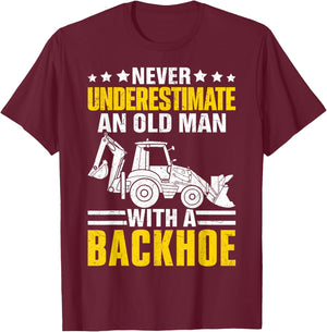 An Old Man With A Backhoe Funny Operator Heavy Equipment HEO T-Shirt - T-Shirt | Maroon