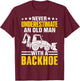 An Old Man With A Backhoe Funny Operator Heavy Equipment HEO T-Shirt - T-Shirt | Maroon