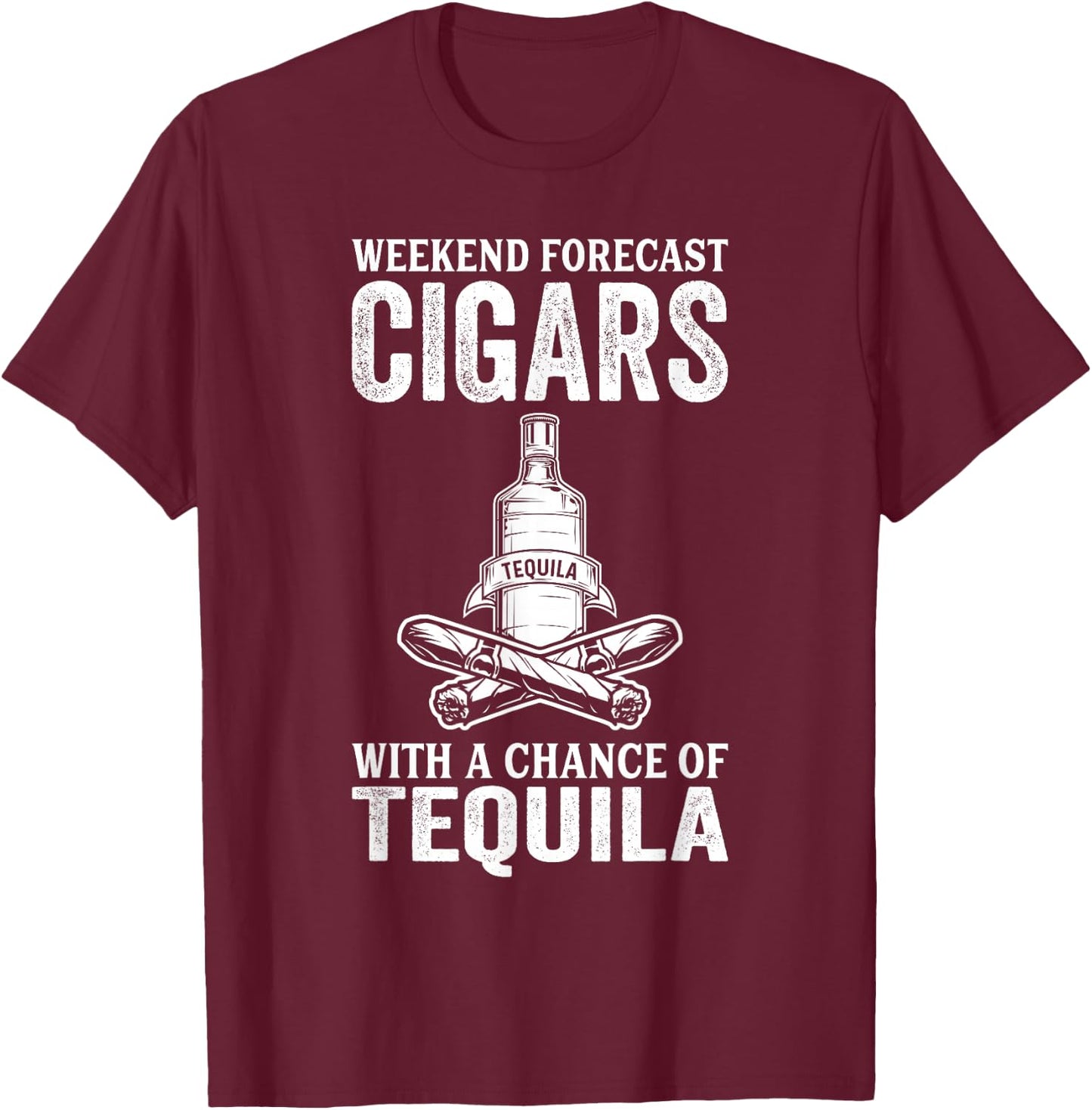 Weekend Forecast Cigars With A Chance Of Tequila T-Shirt - T-Shirt | Maroon