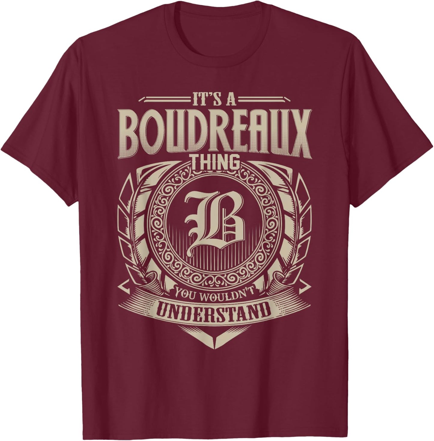 It's A BOUDREAUX Thing You Wouldn't Understand Name Vintage T-Shirt - T-Shirt | Maroon