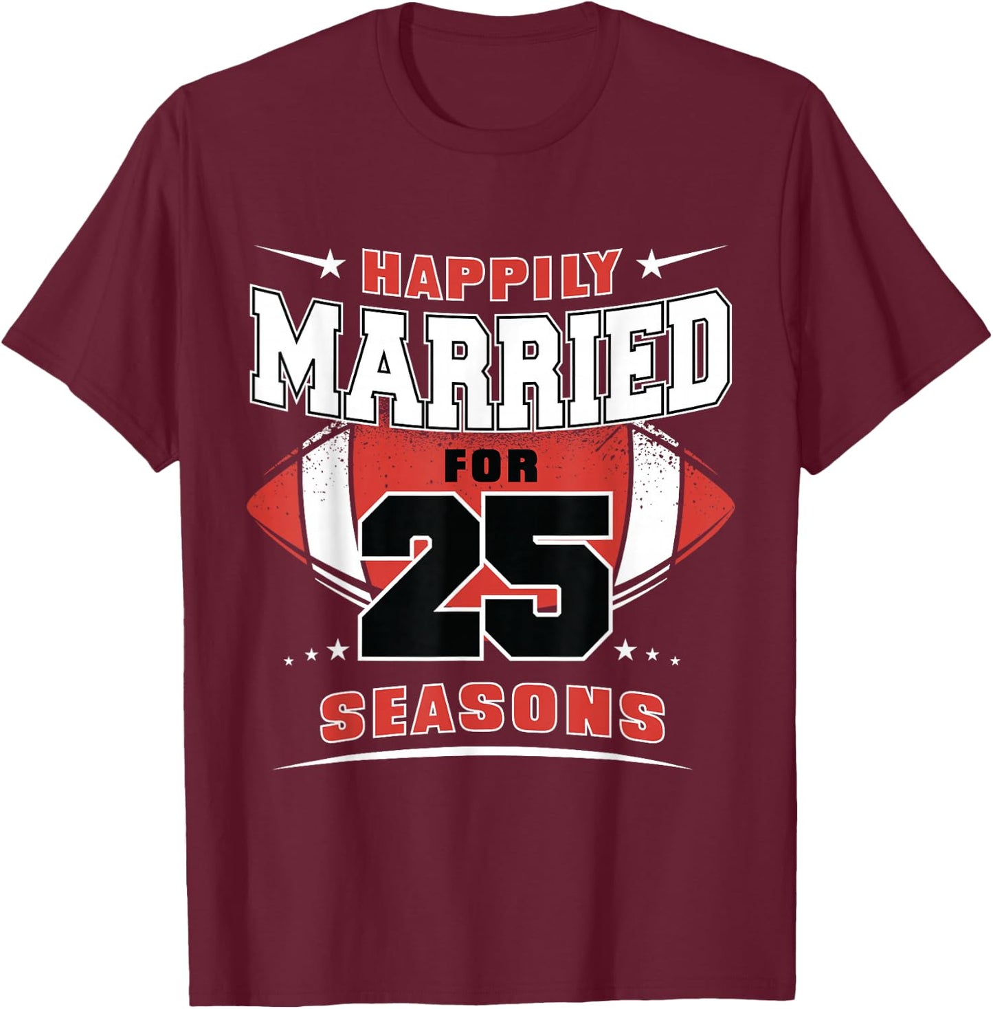 Happily Married for 25 Seasons 25th Wedding Anniversary T-Shirt - T-Shirt | Maroon