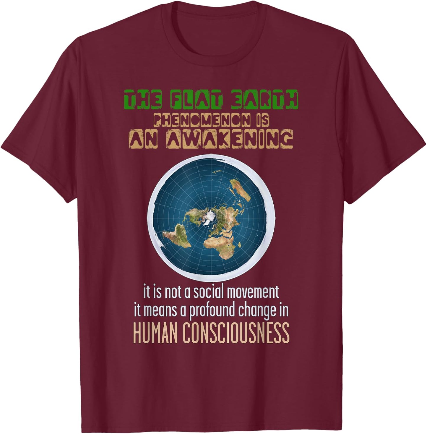 The Flat Earth Phenomena Is An Awakening Flat Earther T-Shirt - T-Shirt | Maroon