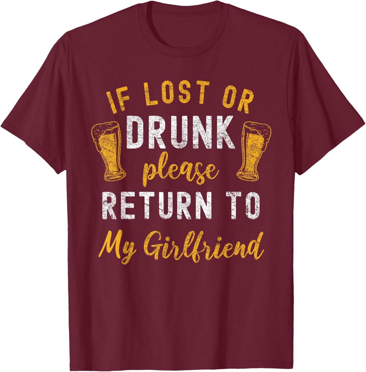 If Lost or Drunk Return To Girlfriend Couples Funny Drinking T-Shirt - T-Shirt | Maroon