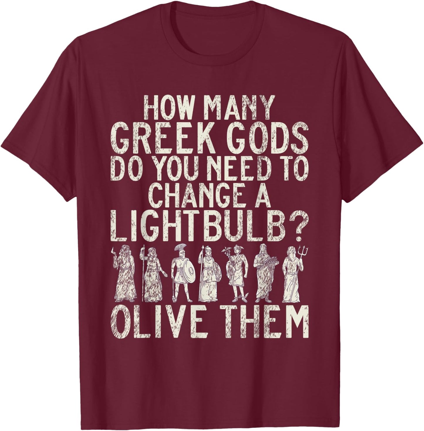 Funny Greek Gods Joke Greek T-Shirt - T-Shirt | Maroon