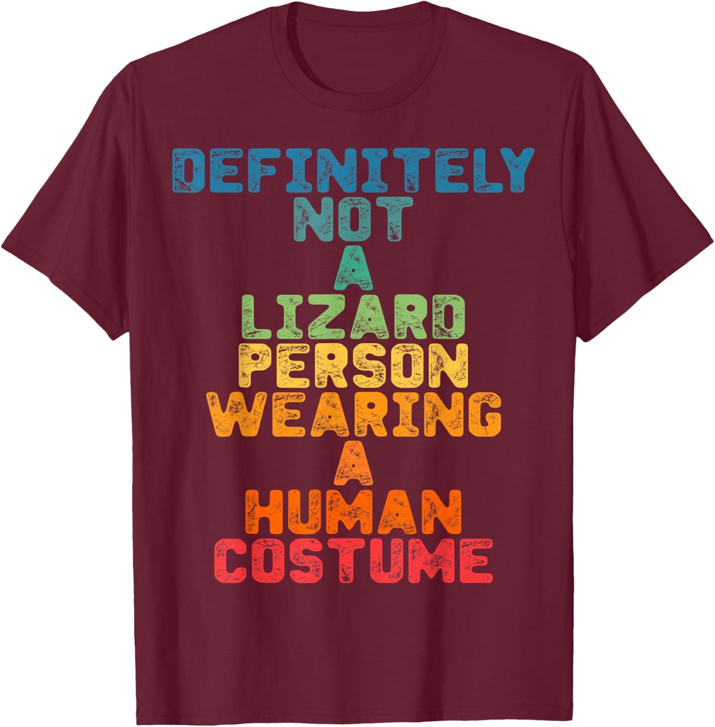 Funny Definitely Not A Lizard Person Wearing A Human Costume T-Shirt - T-Shirt | Maroon