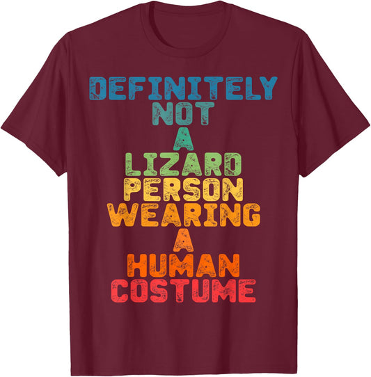 Funny Definitely Not A Lizard Person Wearing A Human Costume T-Shirt - T-Shirt | Maroon