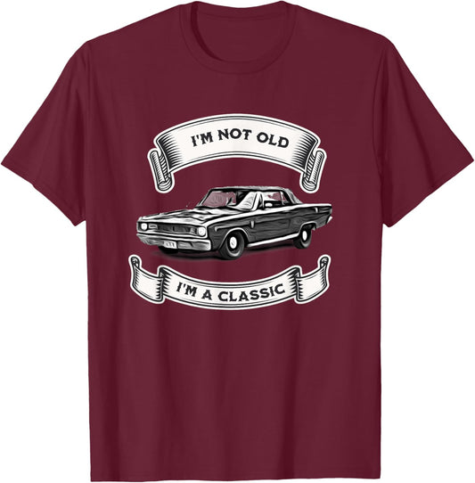 Funny Car Design, I'm Not Old I'm A Classic Dodge Dart T-Shirt - T-Shirt | Maroon