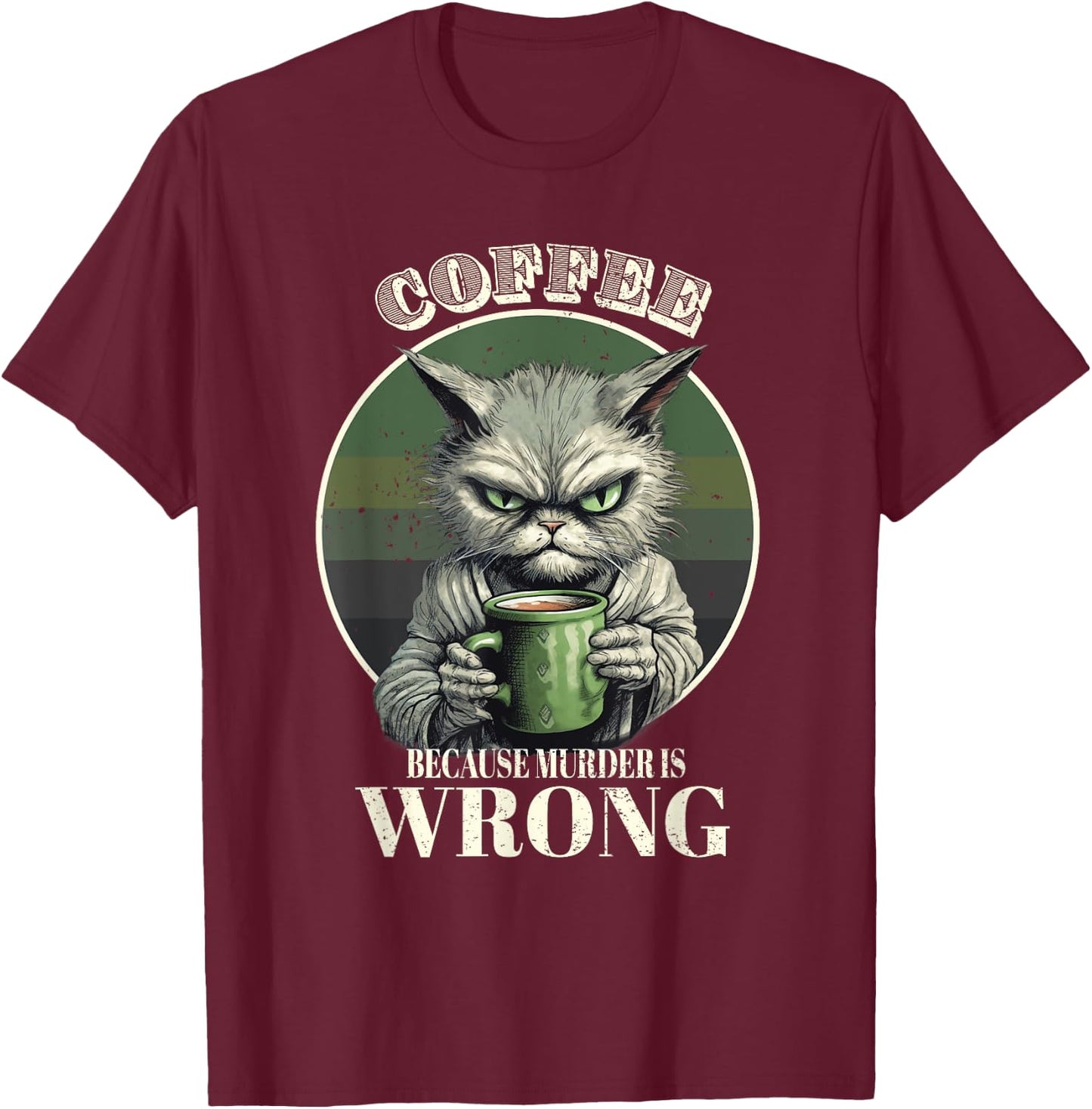 Coffee Because Murder Is Wrong Funny Tabby Cat Drinks Coffee Men Women T-Shirt - T-Shirt | Maroon